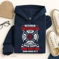 Retired Firefighter Fire Fighter Been There Done That And Damn Proud Of It Hoodie thumb 4