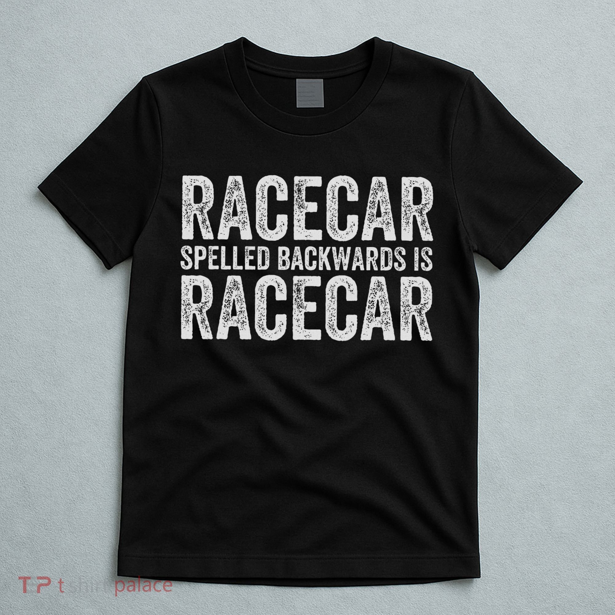 Racecar For Gift Mechanic Fast Race Car Racing Funny T-Shirt