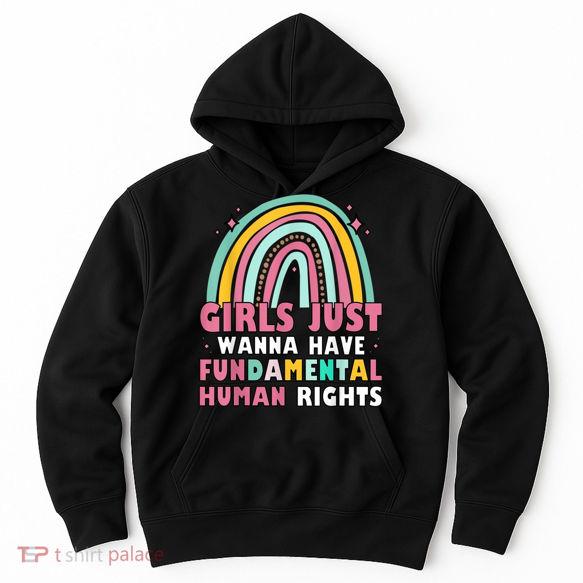 Rainbow Feminist Girls Just Want To Have Fundamental Rights Hoodie
