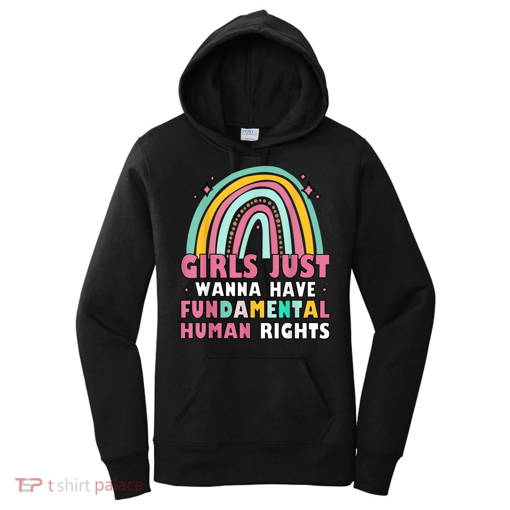 Rainbow Feminist Girls Just Want To Have Fundamental Rights Women's Hoodie