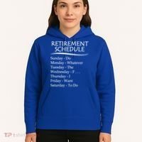 Retired Funny Gift Cool Gift Funny Retiring Retiret Schedule Gift Hoodie thumb 5
