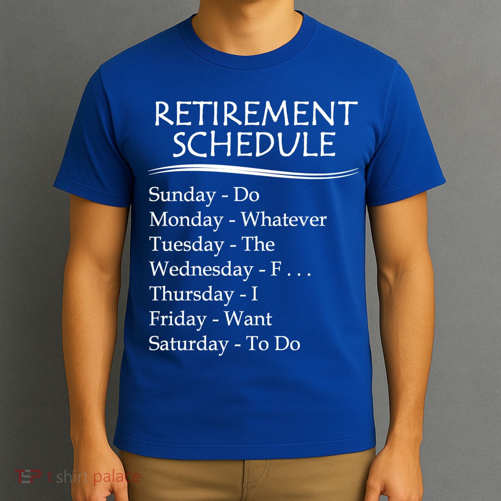 Retired Funny Gift Cool Gift Funny Retiring Retiret Schedule Gift T-Shirt