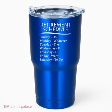 Retired Funny Gift Cool Gift Funny Retiring Retiret Schedule Gift Tumbler