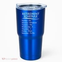 Retired Funny Gift Cool Gift Funny Retiring Retiret Schedule Gift Tumbler thumb 0