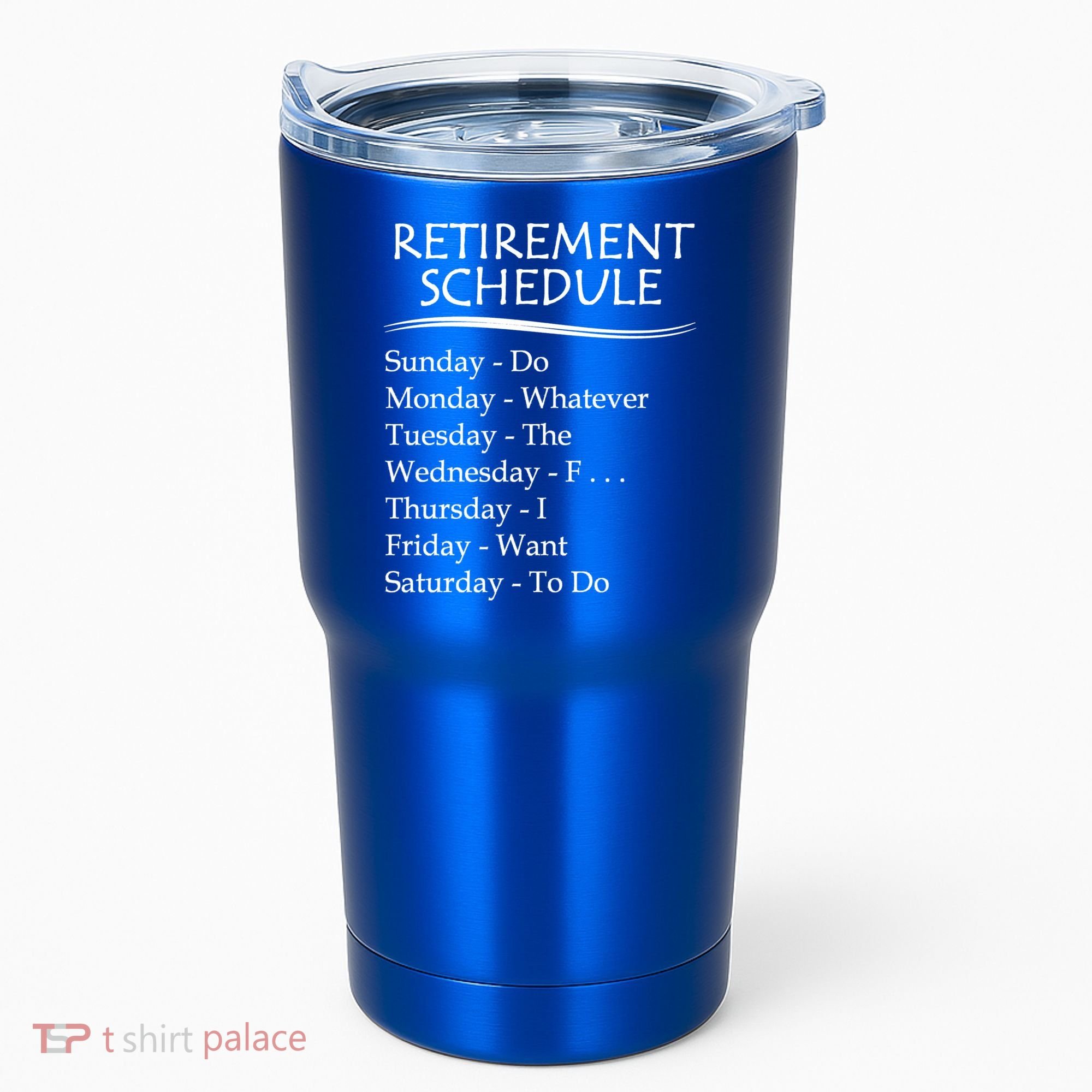 Retired Funny Gift Cool Gift Funny Retiring Retiret Schedule Gift Tumbler
