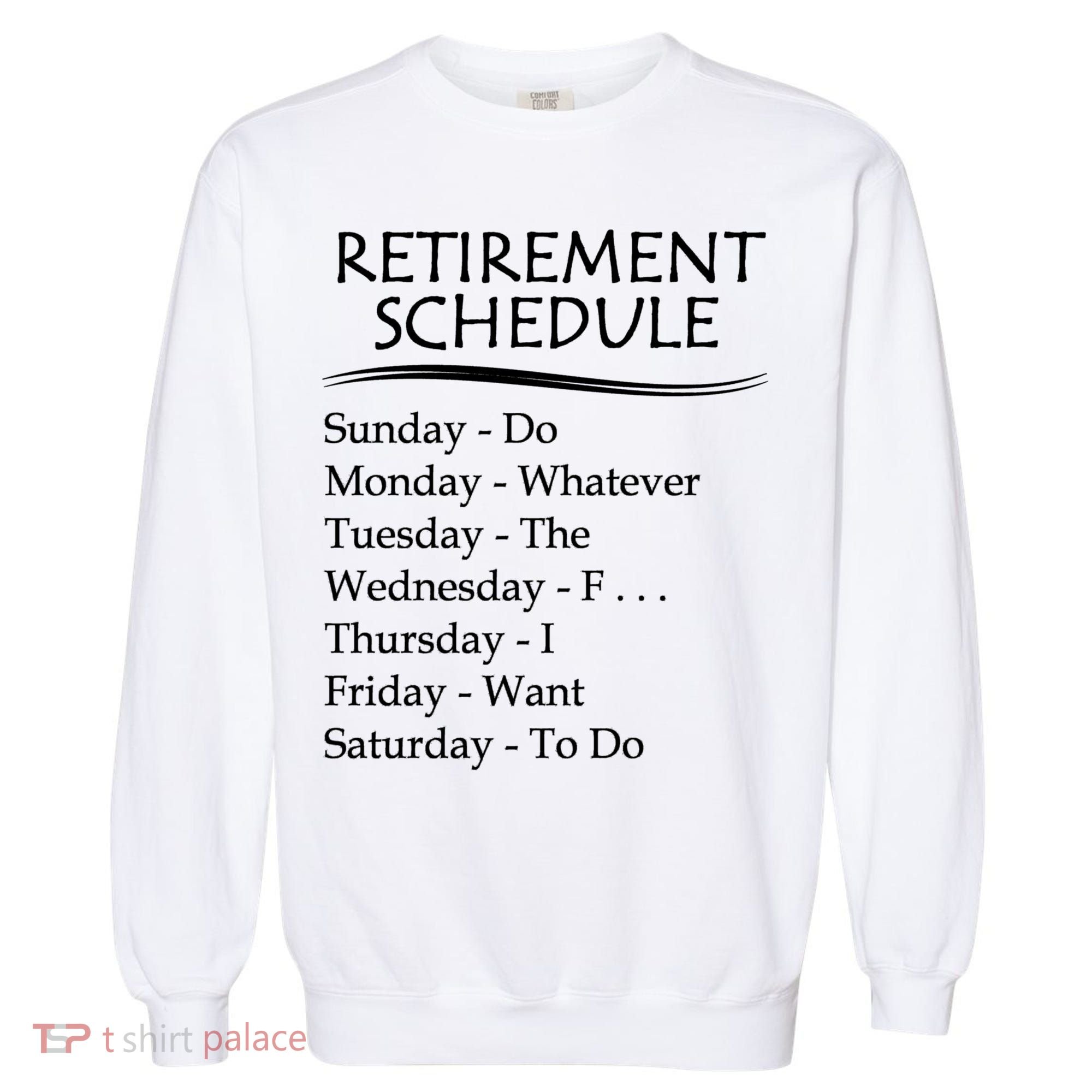 Retired Funny Gift Cool Gift Funny Retiring Retiret Schedule Gift Garment-Dyed Sweatshirt