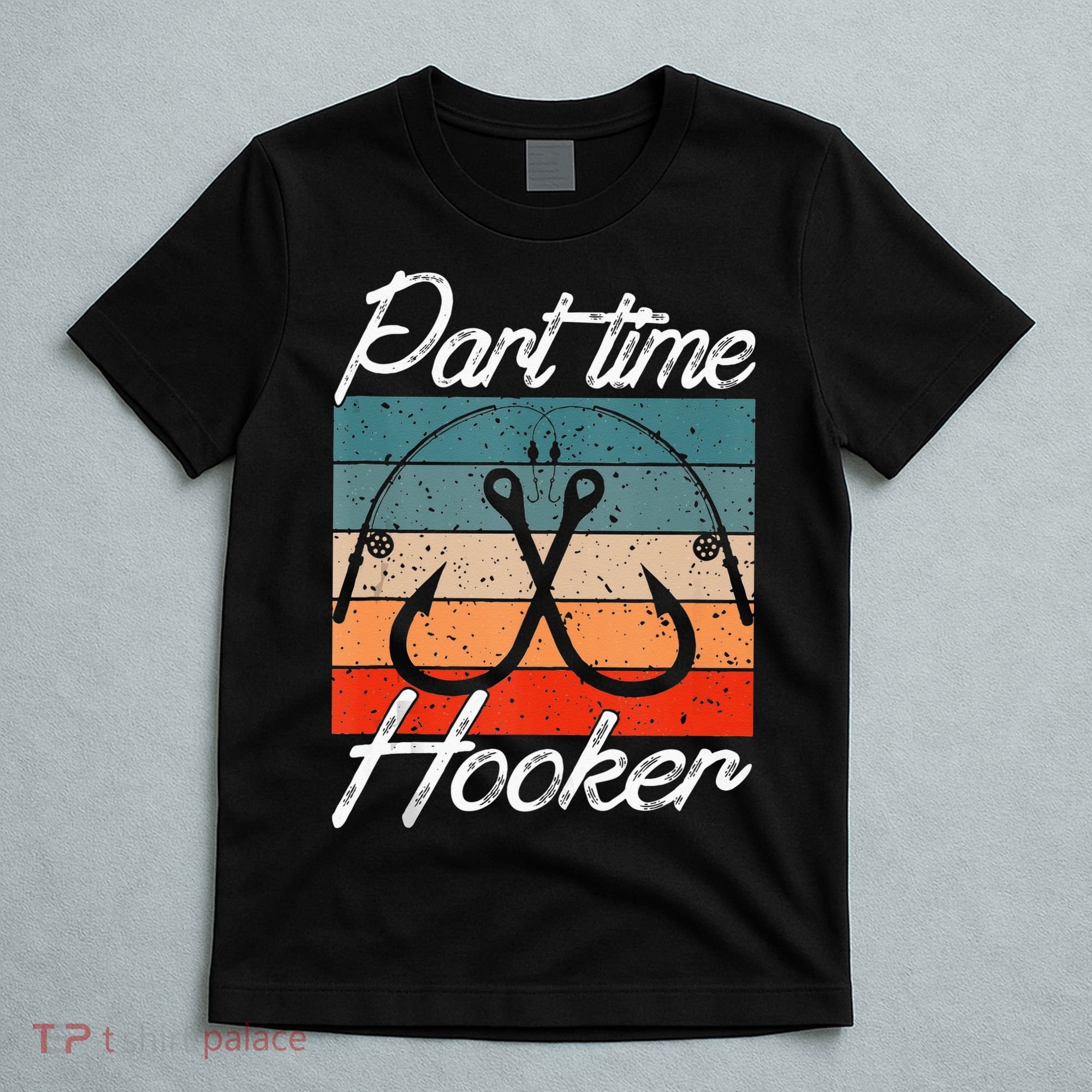 Retro Fishing Hooks Part Time Hooker Funny Fishing T-Shirt