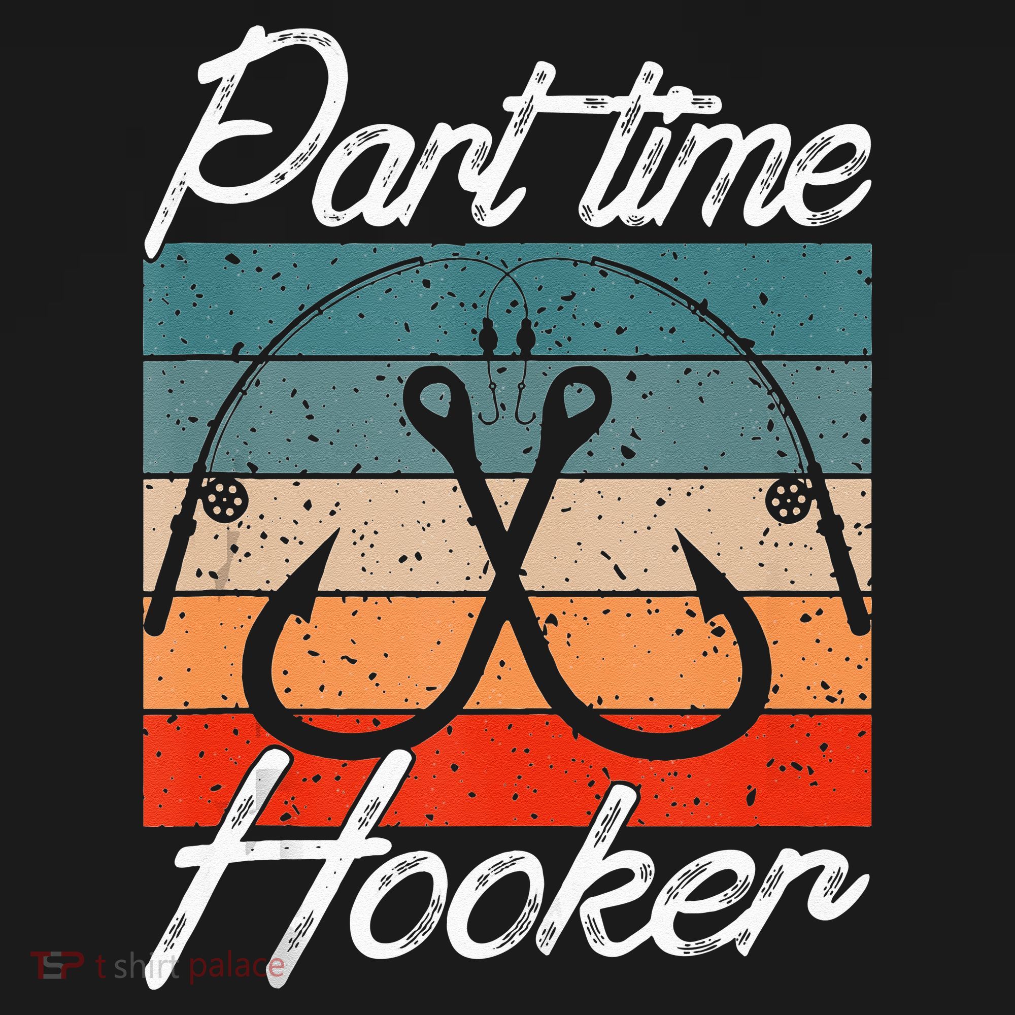 Retro Fishing Hooks Part Time Hooker Funny Fishing T-Shirt