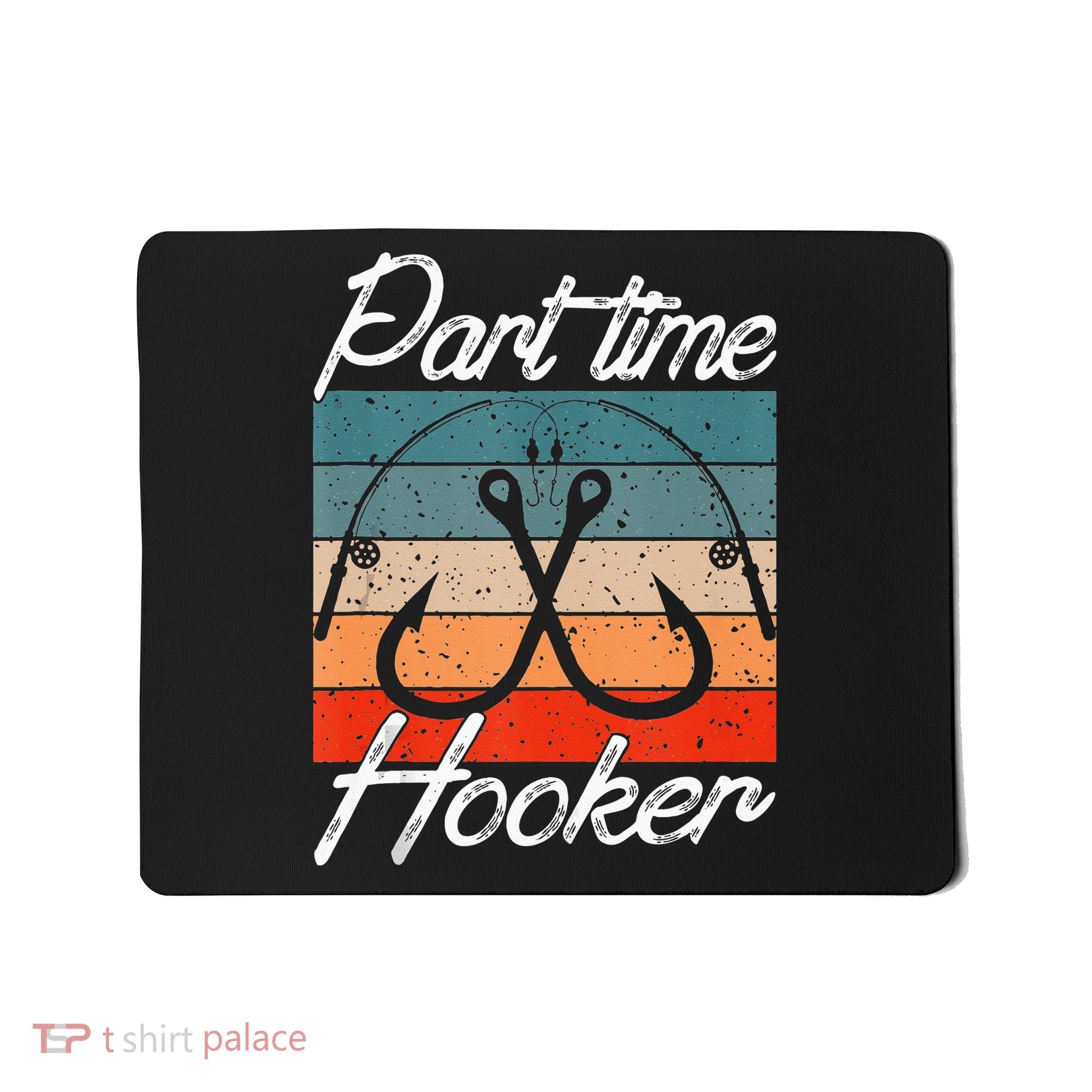 Retro Fishing Hooks Part Time Hooker Funny Fishing Mousepad