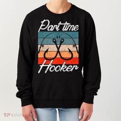Retro Fishing Hooks Part Time Hooker Women's Sweatshirt