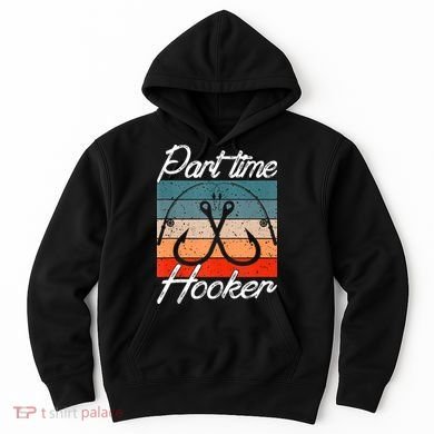 Retro Fishing Hooks Part Time Hooker Hoodie