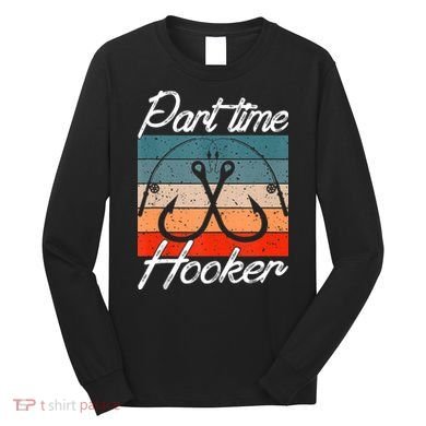 Retro Fishing Hooks Part Time Hooker Long Sleeve Shirt