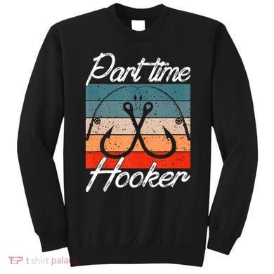 Retro Fishing Hooks Part Time Hooker Sweatshirt