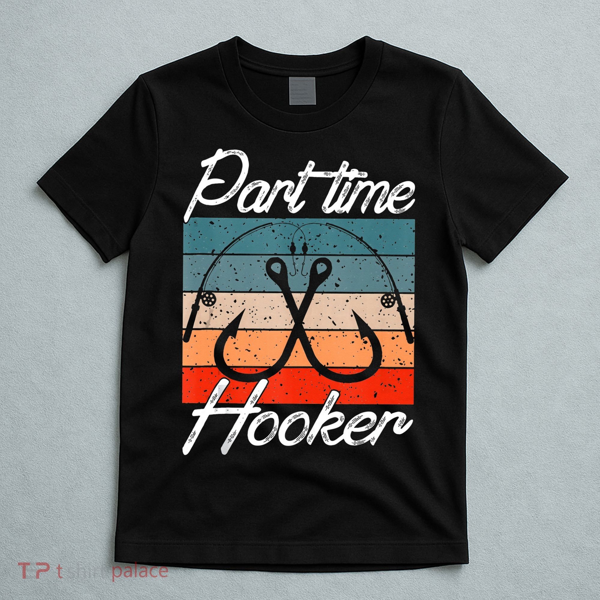 Retro Fishing Hooks Part Time Hooker T-Shirt