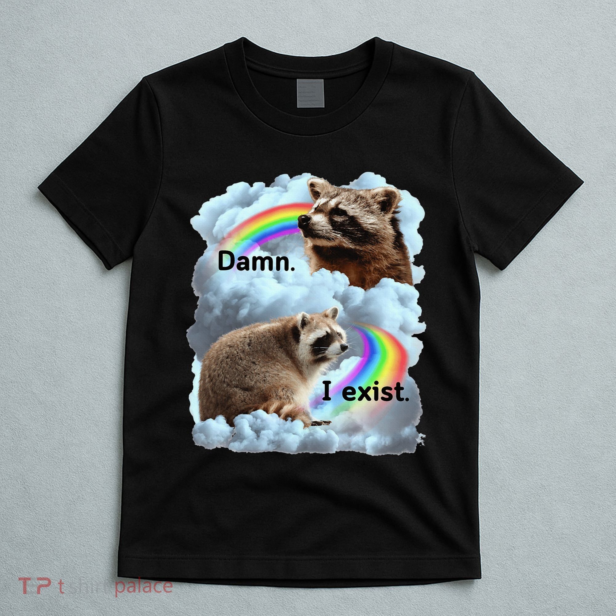 Raccoon Funny I Exist Depression Meme Dark Mental Health T-Shirt