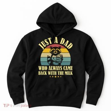 Racoon Father Just A Dad Who Always Came Back With The Milk  Hoodie