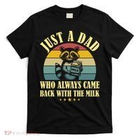 Racoon Father Just A Dad Who Always Came Back With The Milk  T-Shirt thumb 0