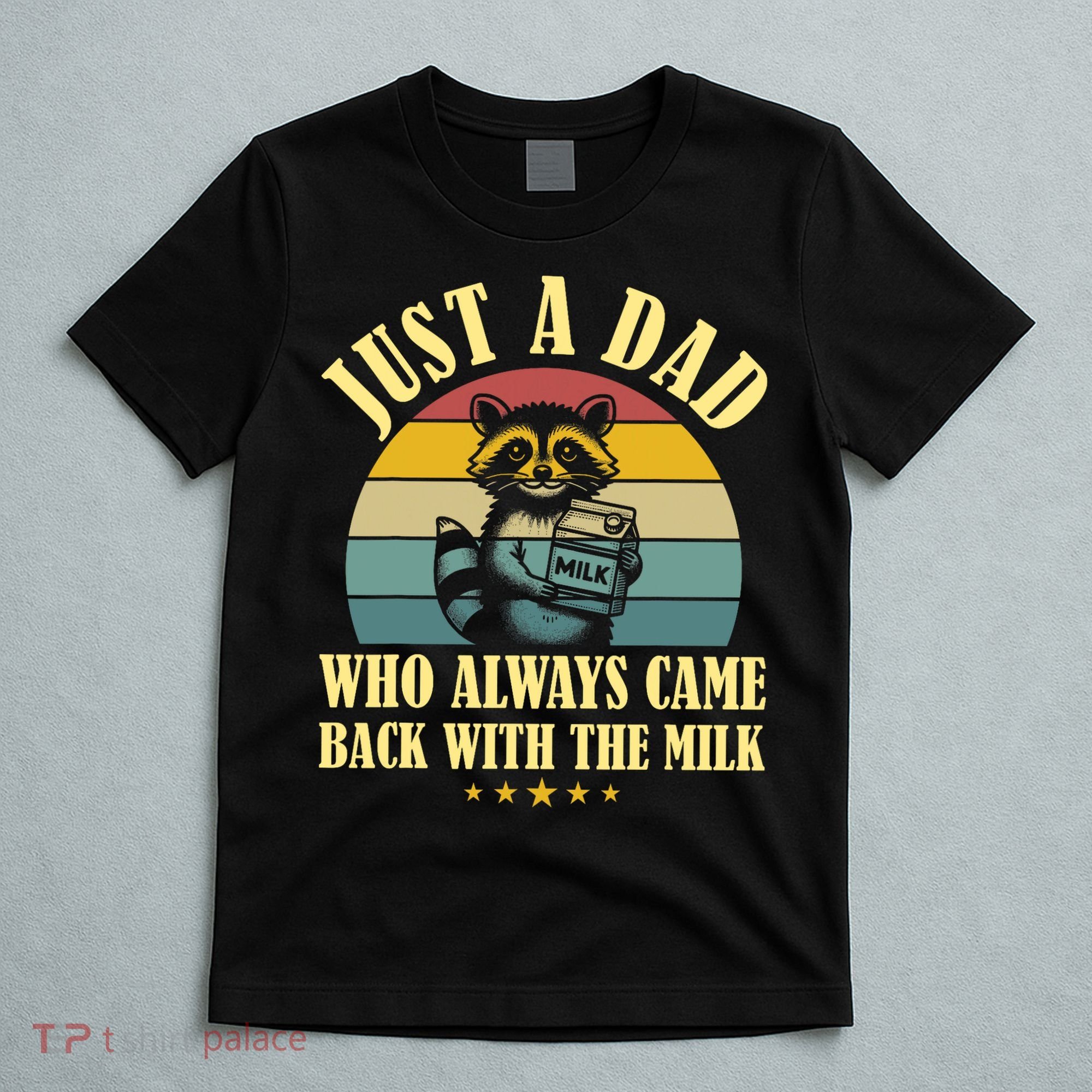 Racoon Father Just A Dad Who Always Came Back With The Milk  T-Shirt