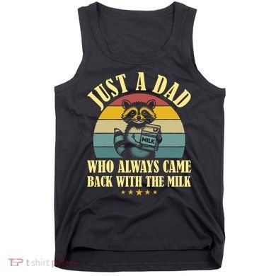 Racoon Father Just A Dad Who Always Came Back With The Milk  Tank Top