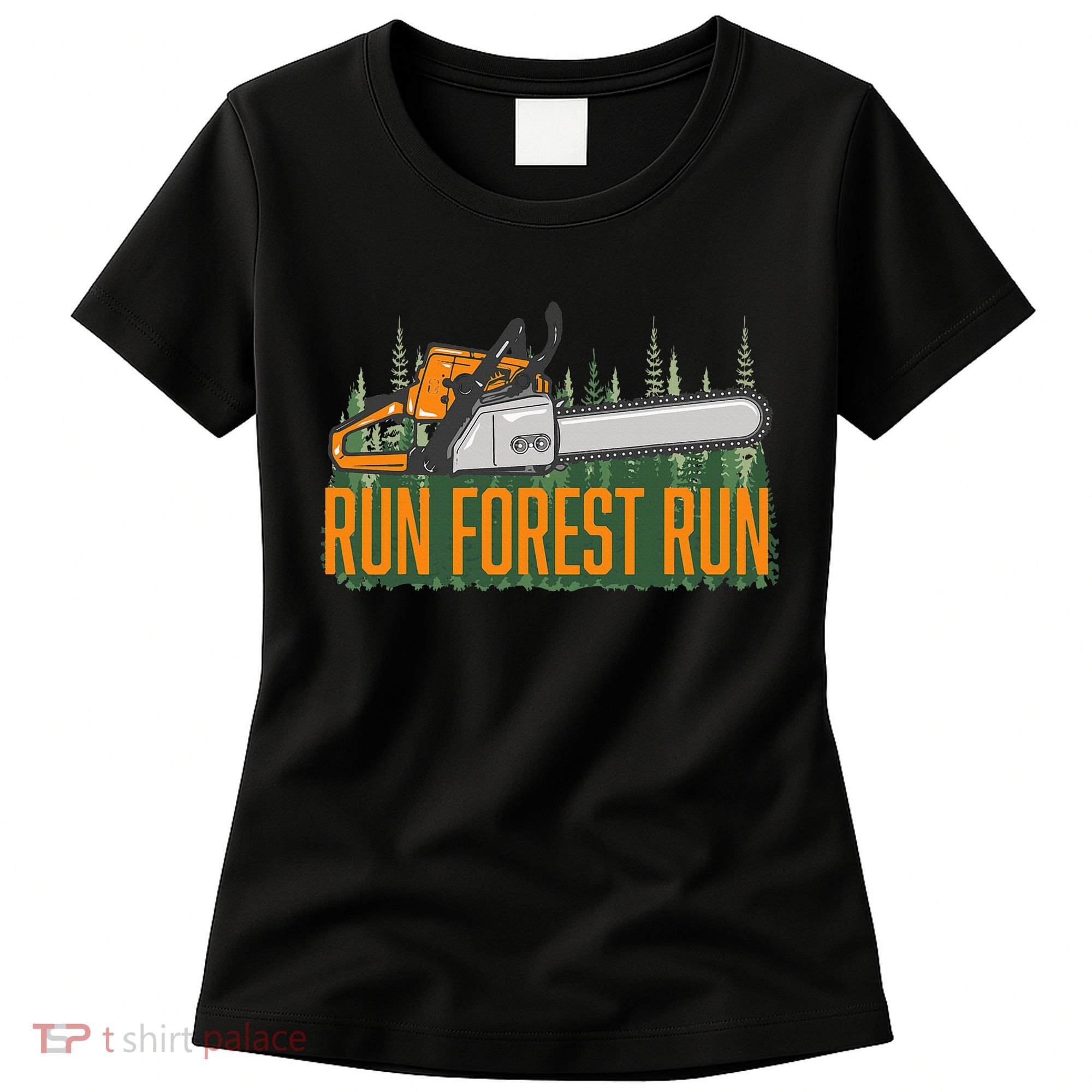 Run Forest Lumberjack Chainsaw & Logger Woodsman Women's T-Shirt