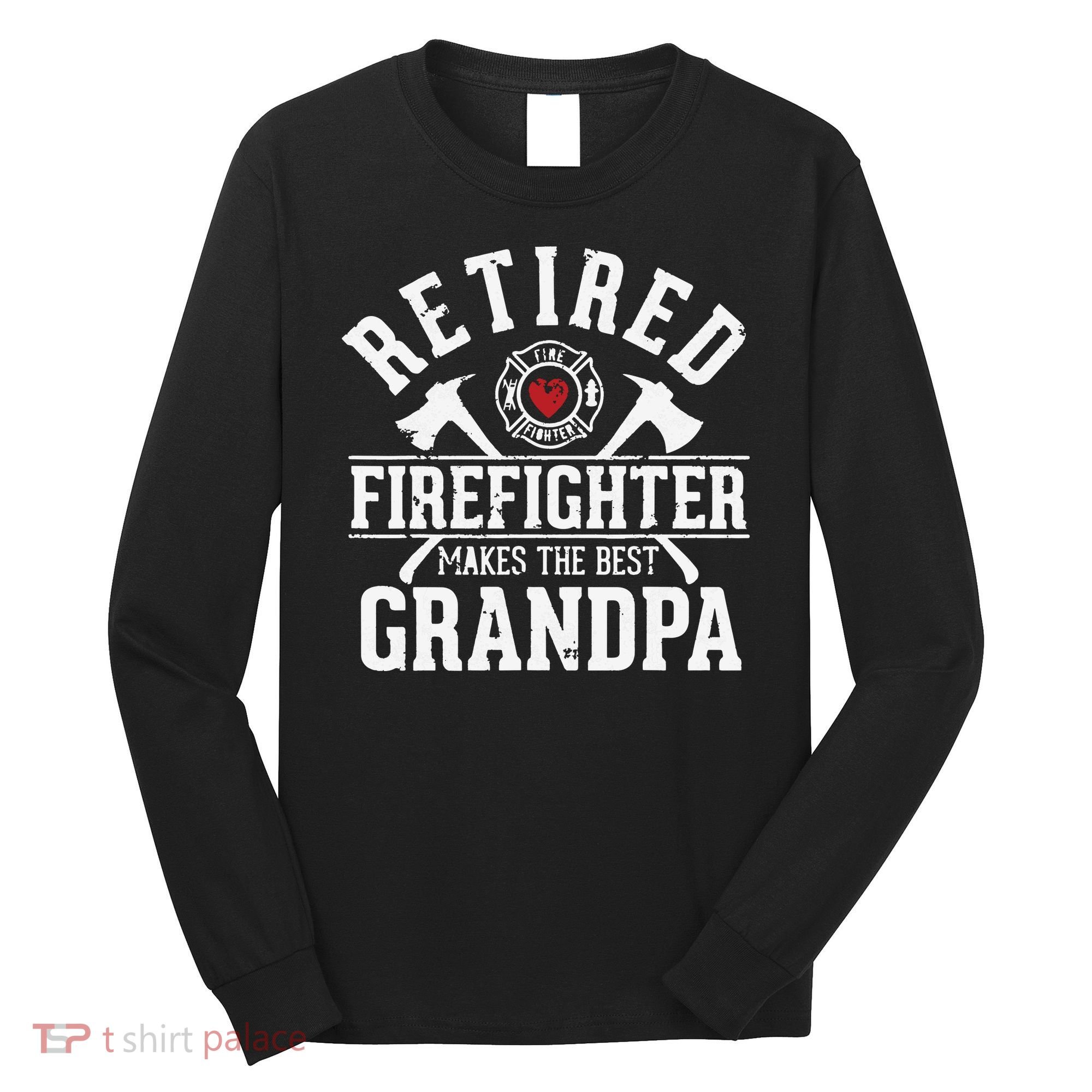 Retired Firefighter Makes The Best Grandpa Retirement Gift Long Sleeve Shirt
