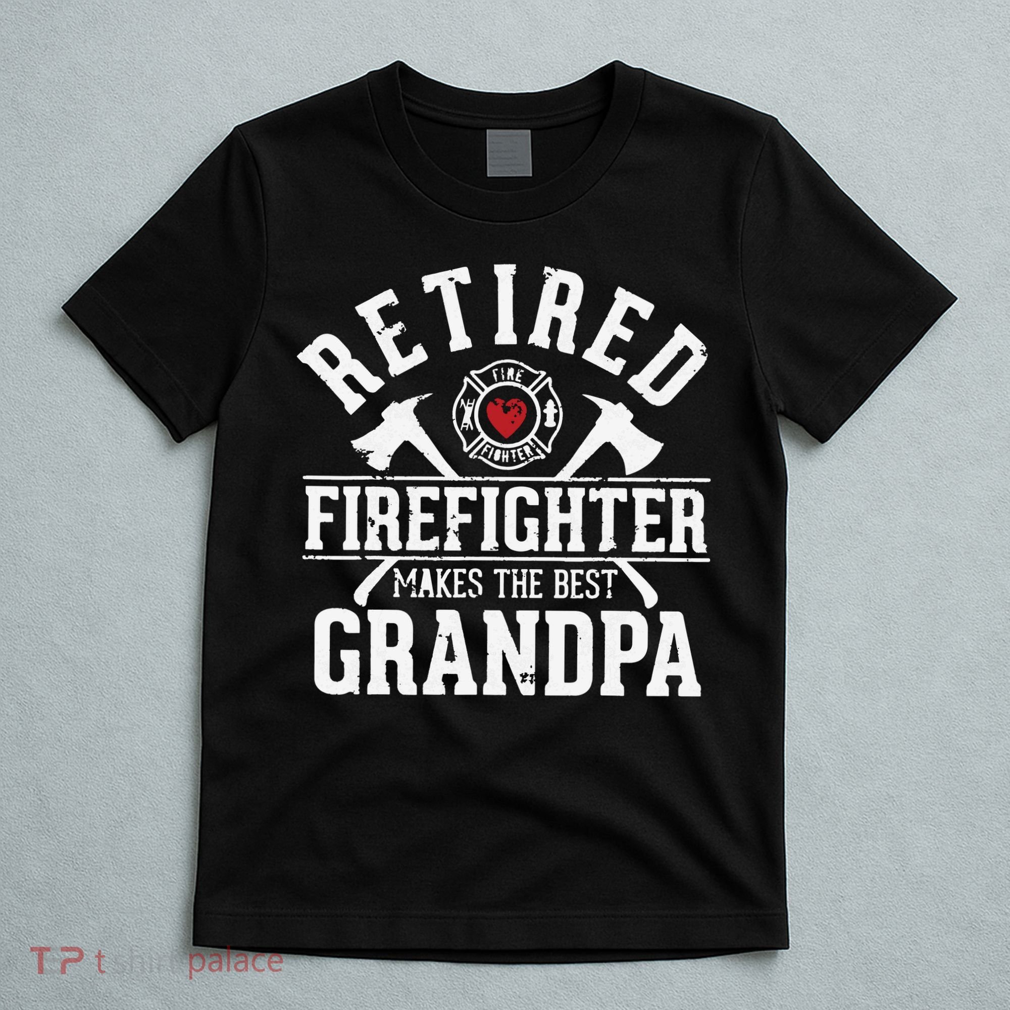 Retired Firefighter Makes The Best Grandpa Retirement Gift T-Shirt
