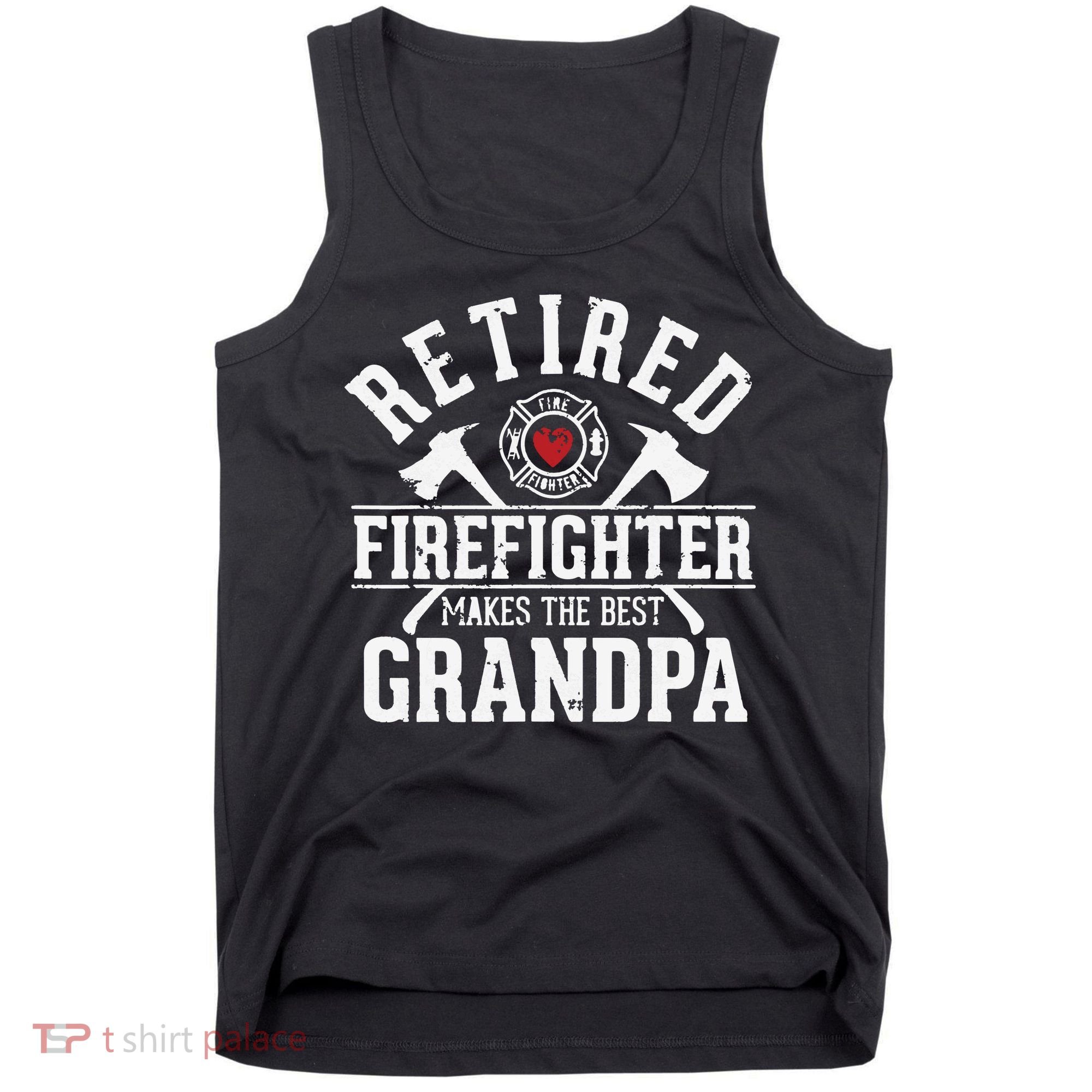 Retired Firefighter Makes The Best Grandpa Retirement Gift Tank Top