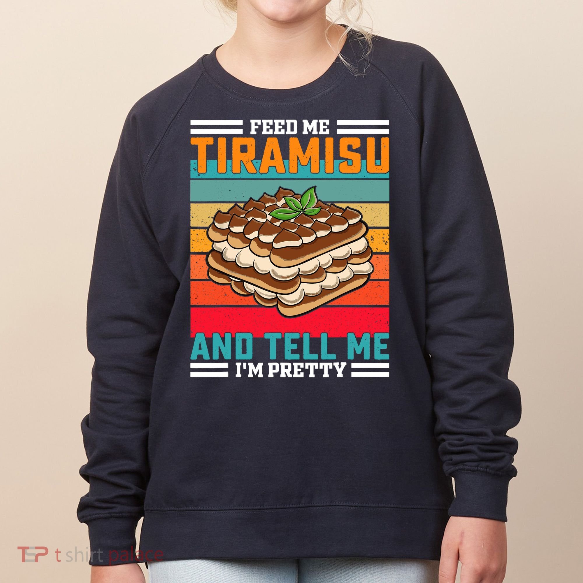 Retro Feed Me Tiramisu Funny Saying Italian Dessert Women's Sweatshirt