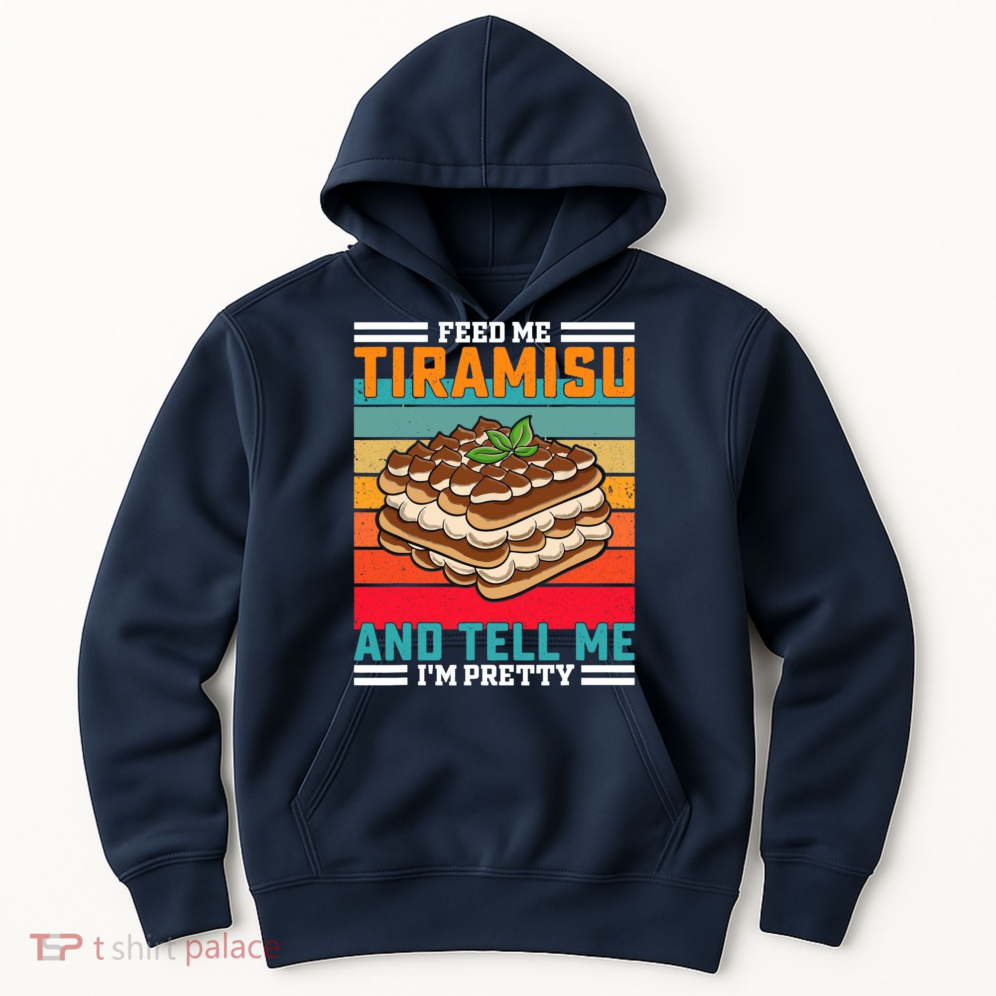 Retro Feed Me Tiramisu Funny Saying Italian Dessert Hoodie