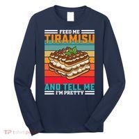 Retro Feed Me Tiramisu Funny Saying Italian Dessert Long Sleeve Shirt thumb 0