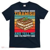 Retro Feed Me Tiramisu Funny Saying Italian Dessert T-Shirt thumb 0