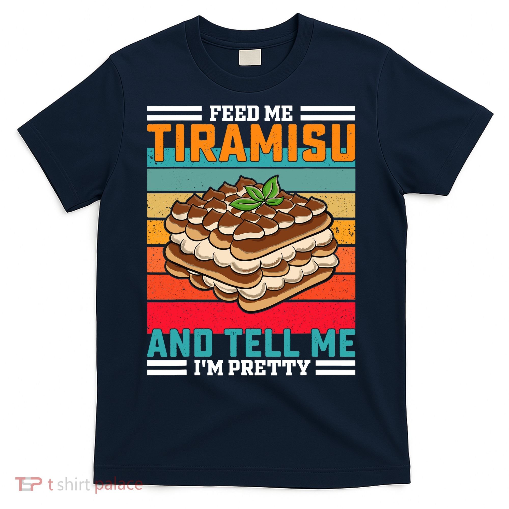 Retro Feed Me Tiramisu Funny Saying Italian Dessert T-Shirt