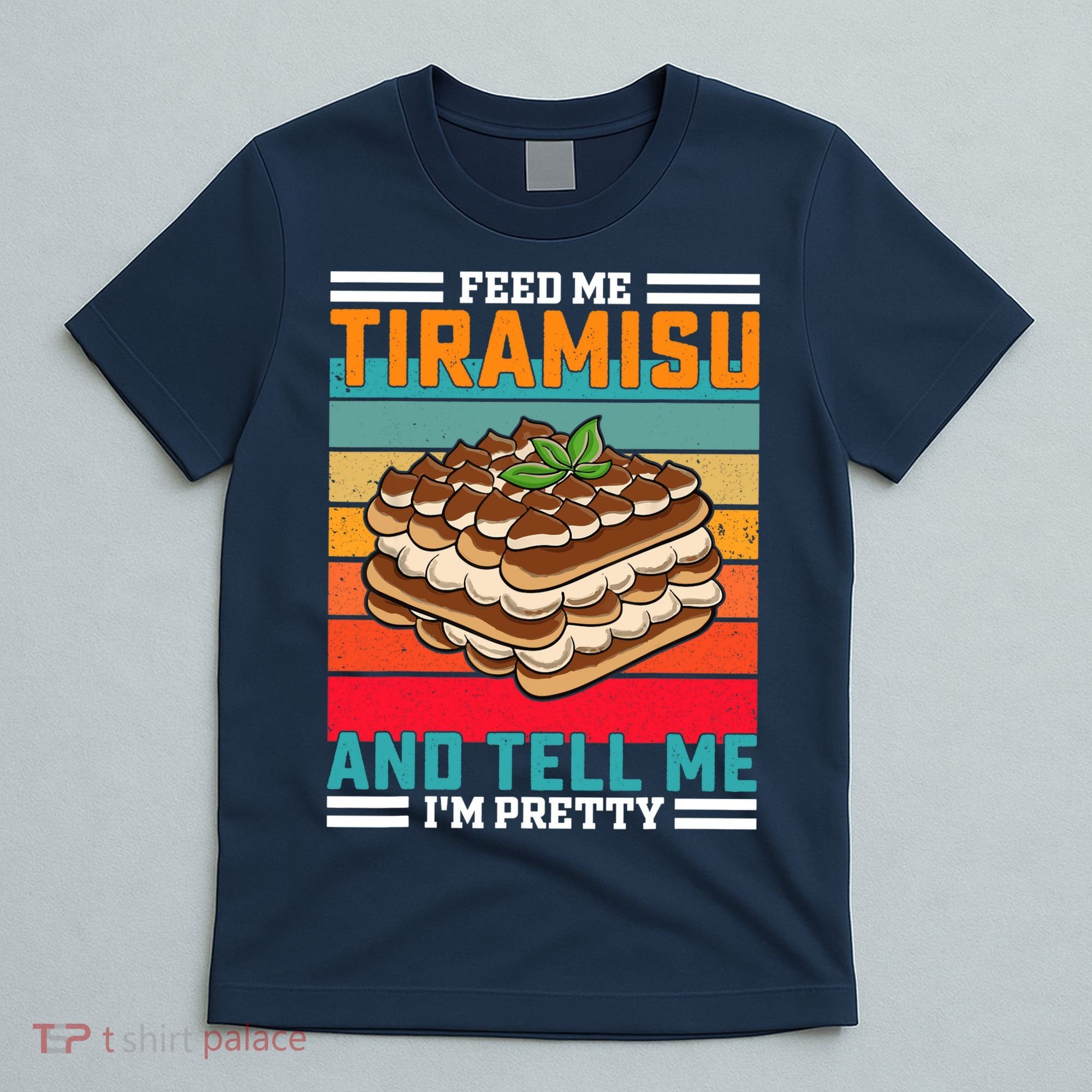 Retro Feed Me Tiramisu Funny Saying Italian Dessert T-Shirt