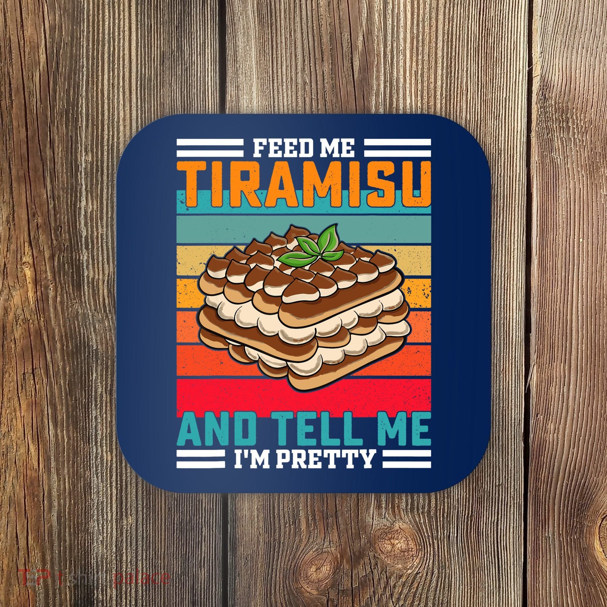 Retro Feed Me Tiramisu Funny Saying Italian Dessert Coaster