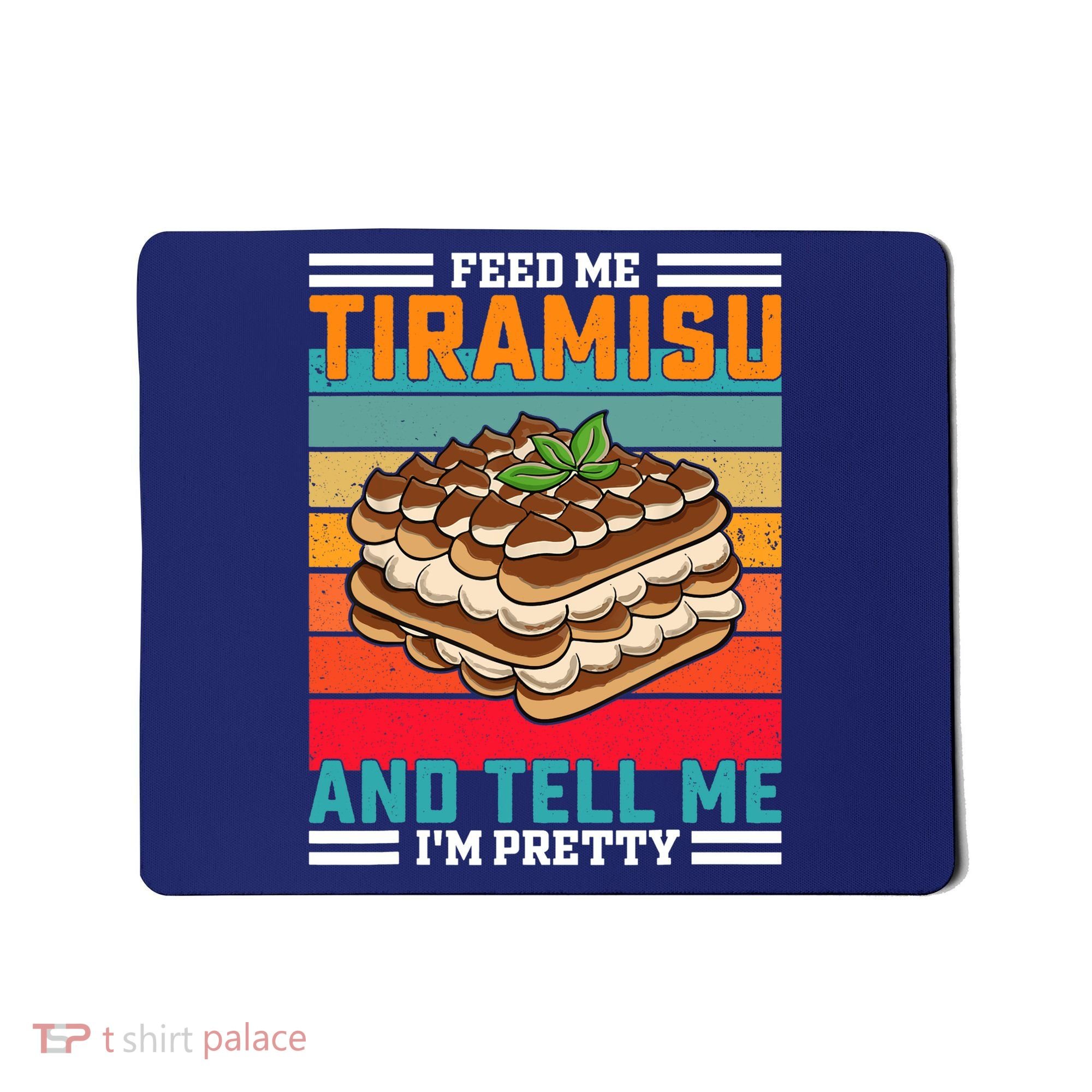 Retro Feed Me Tiramisu Funny Saying Italian Dessert Mousepad