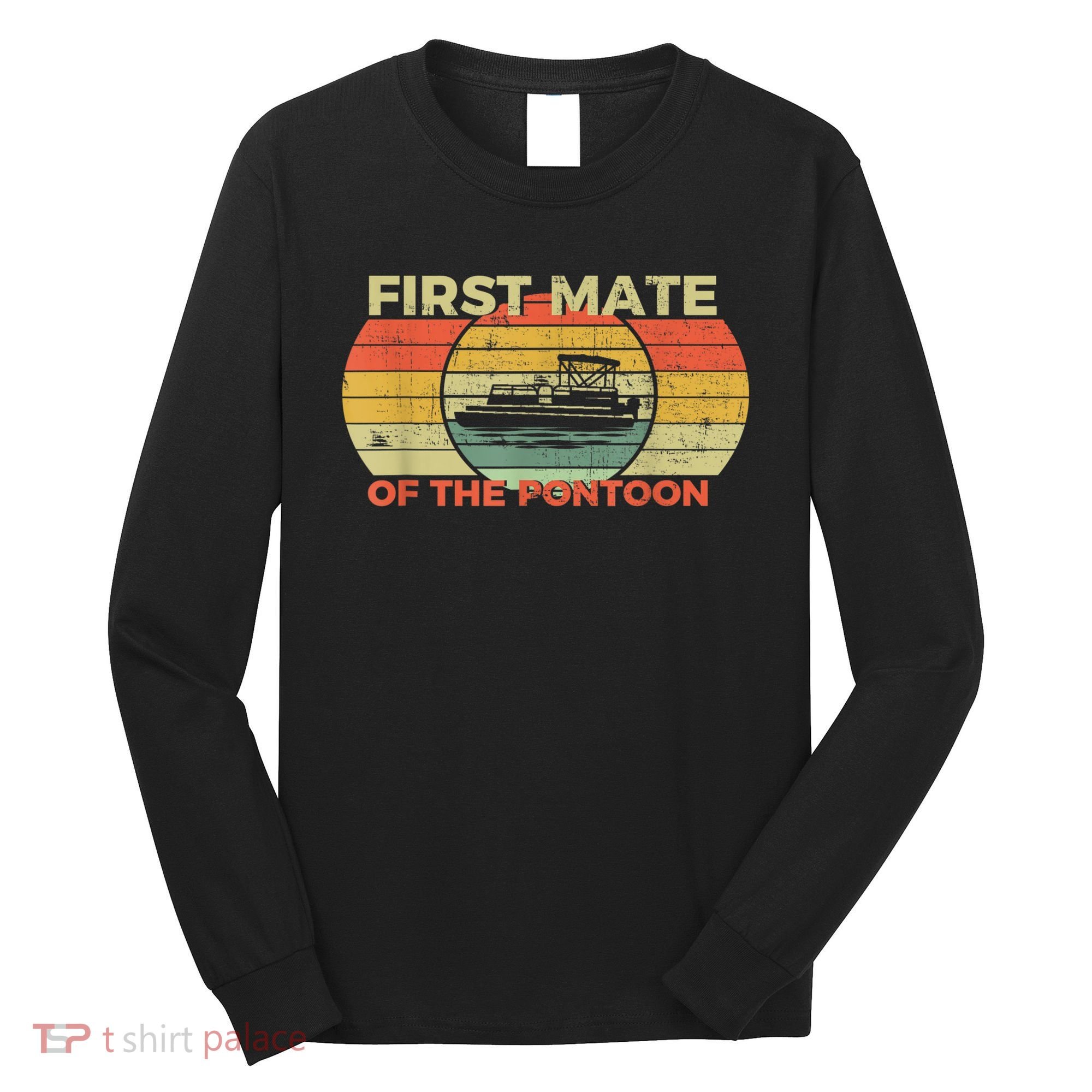 Retro First Mate Pontoon Captain Boat Boating Pontooning Long Sleeve Shirt