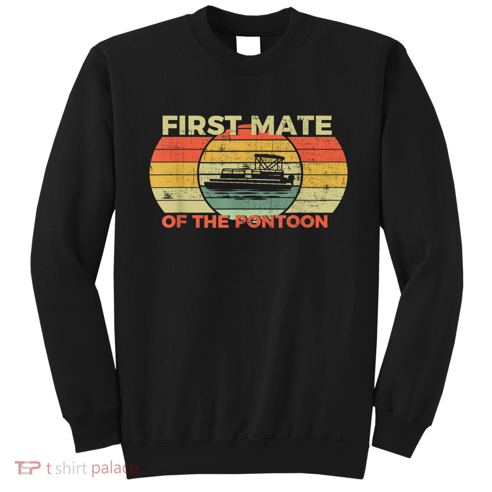 Retro First Mate Pontoon Captain Boat Boating Pontooning Sweatshirt