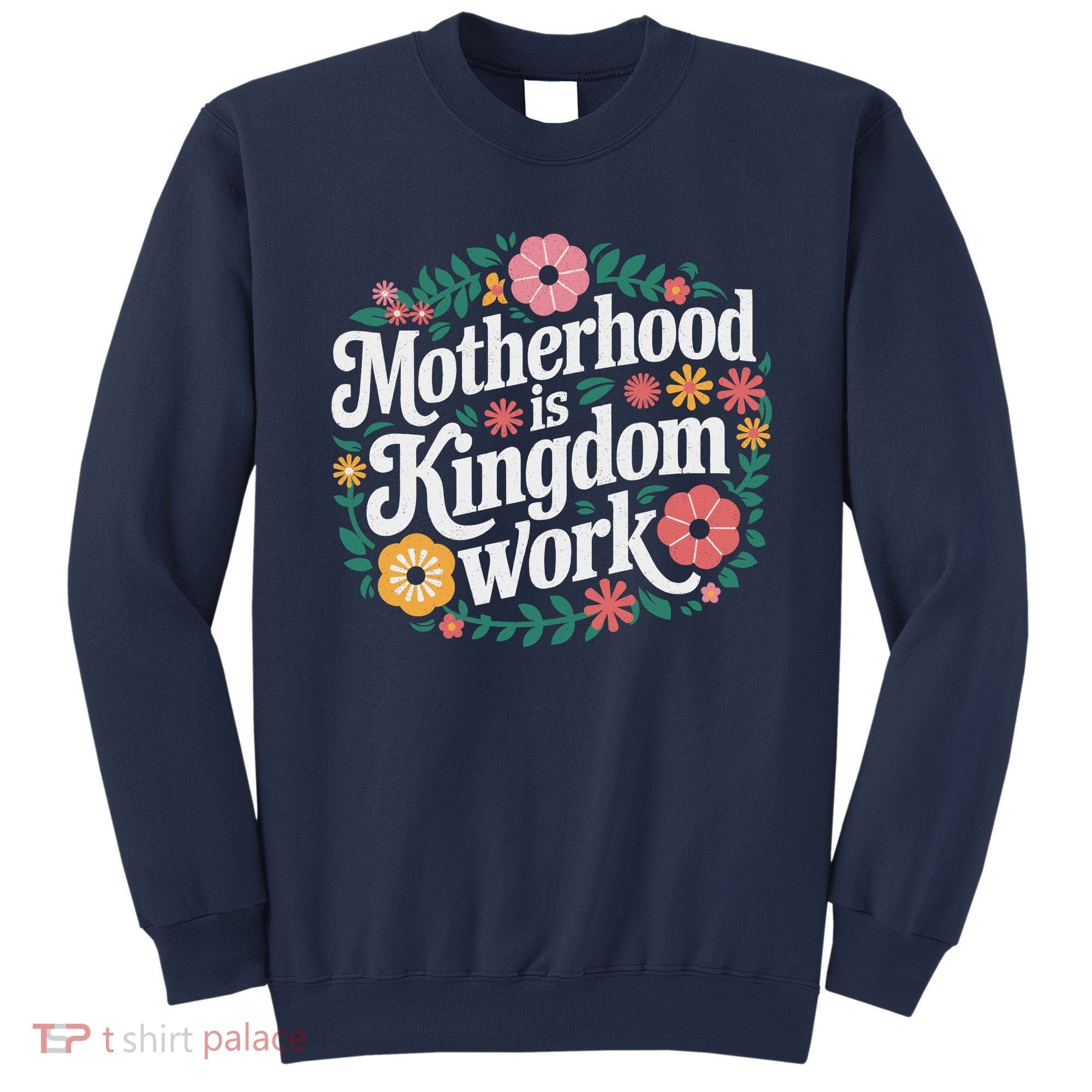 Retro Floral Motherhood Is Kingdom Work MotherS Day Mom Sweatshirt