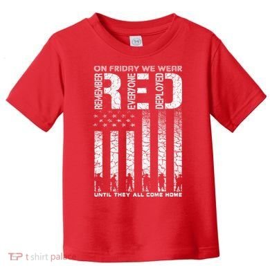 Red Friday Military On Friday We Wear Red Veteran Toddler T-Shirt