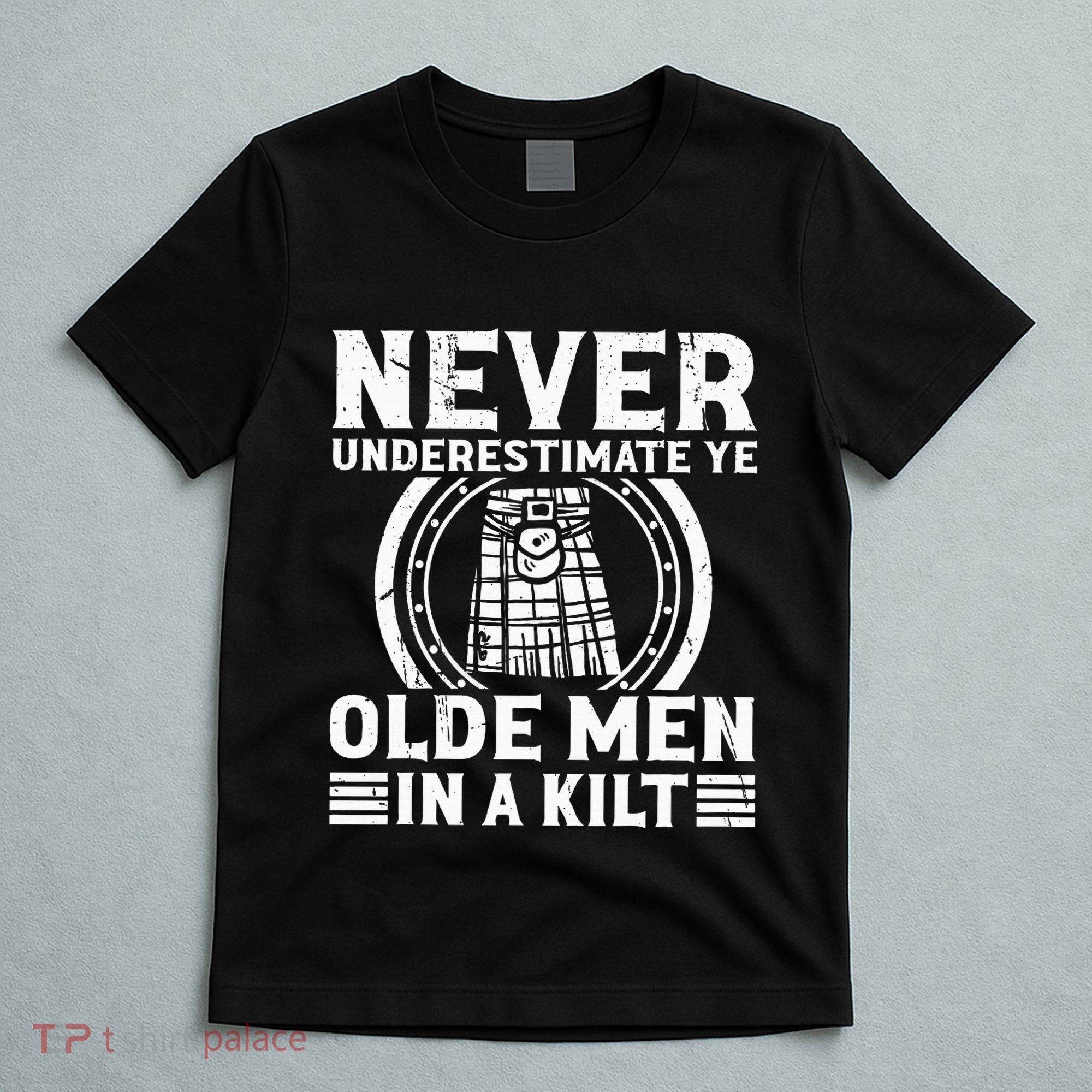 Ren Faire Never Underestimate Ye Olde In A Kilt T-Shirt