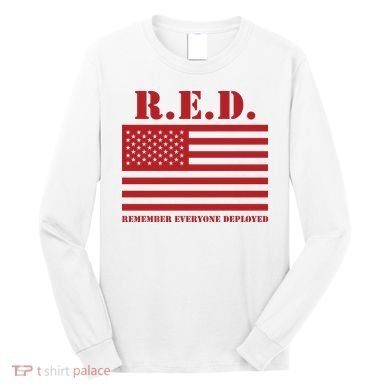 R.E.D. Friday | On Fridays We Wear Red | Remember Everyone Deployed Long Sleeve Shirt