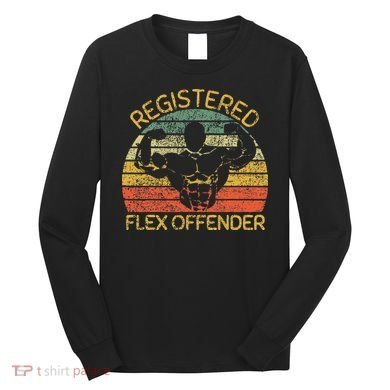 Registered Flex Offender Funny Gym Long Sleeve Shirt