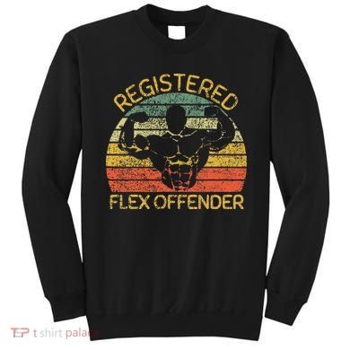 Registered Flex Offender Funny Gym Sweatshirt