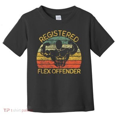 Registered Flex Offender Funny Gym Toddler T-Shirt