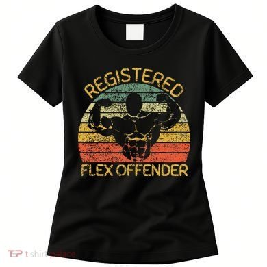 Registered Flex Offender Funny Gym Women's T-Shirt