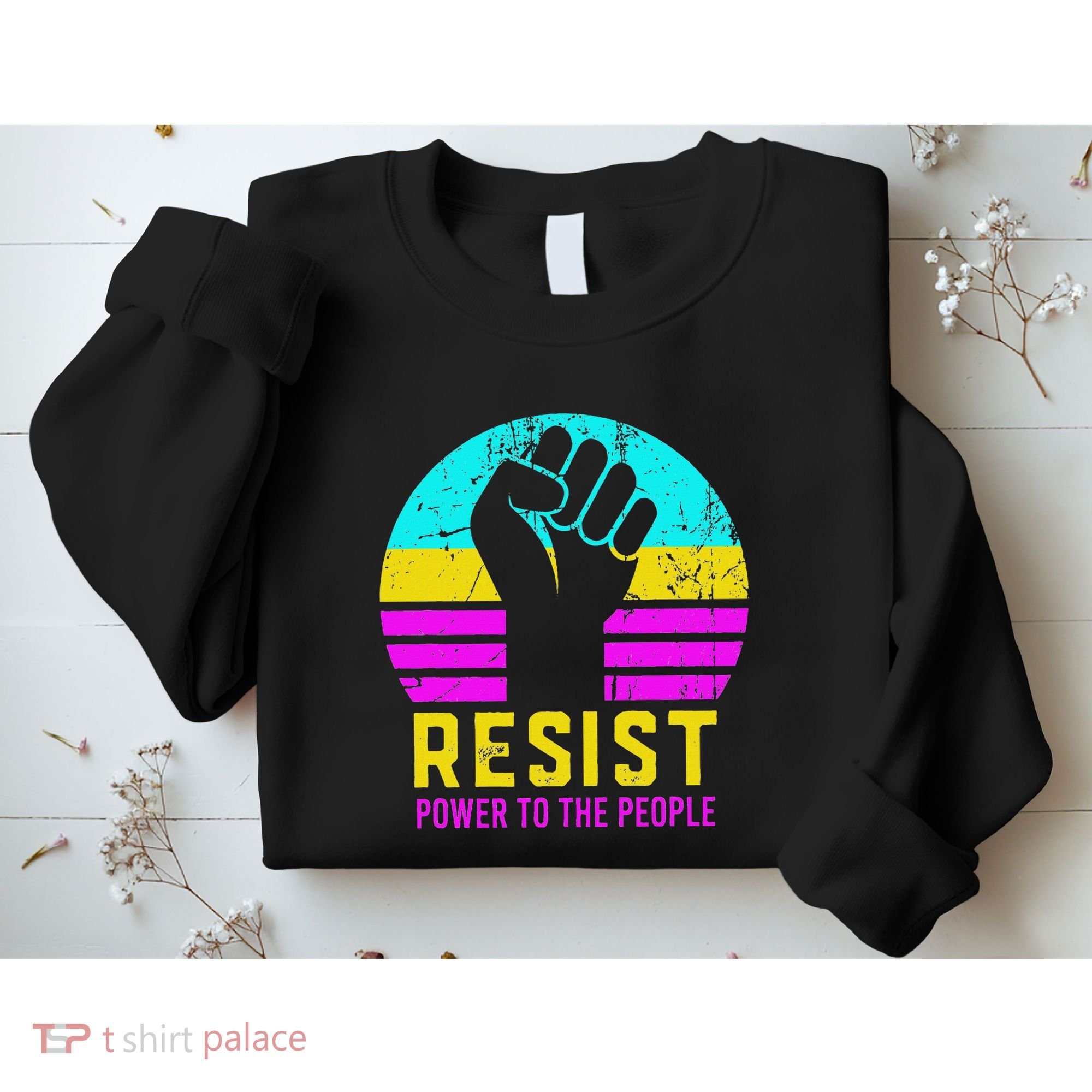 Resist Fascism Power To The People Sweatshirt