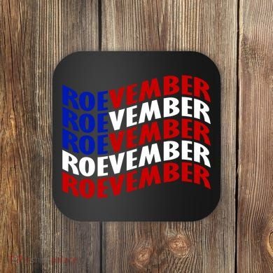 Roevember Feminist Pro Choice November Coaster