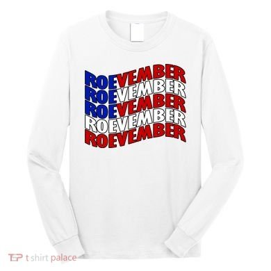 Roevember Feminist Pro Choice November Long Sleeve Shirt