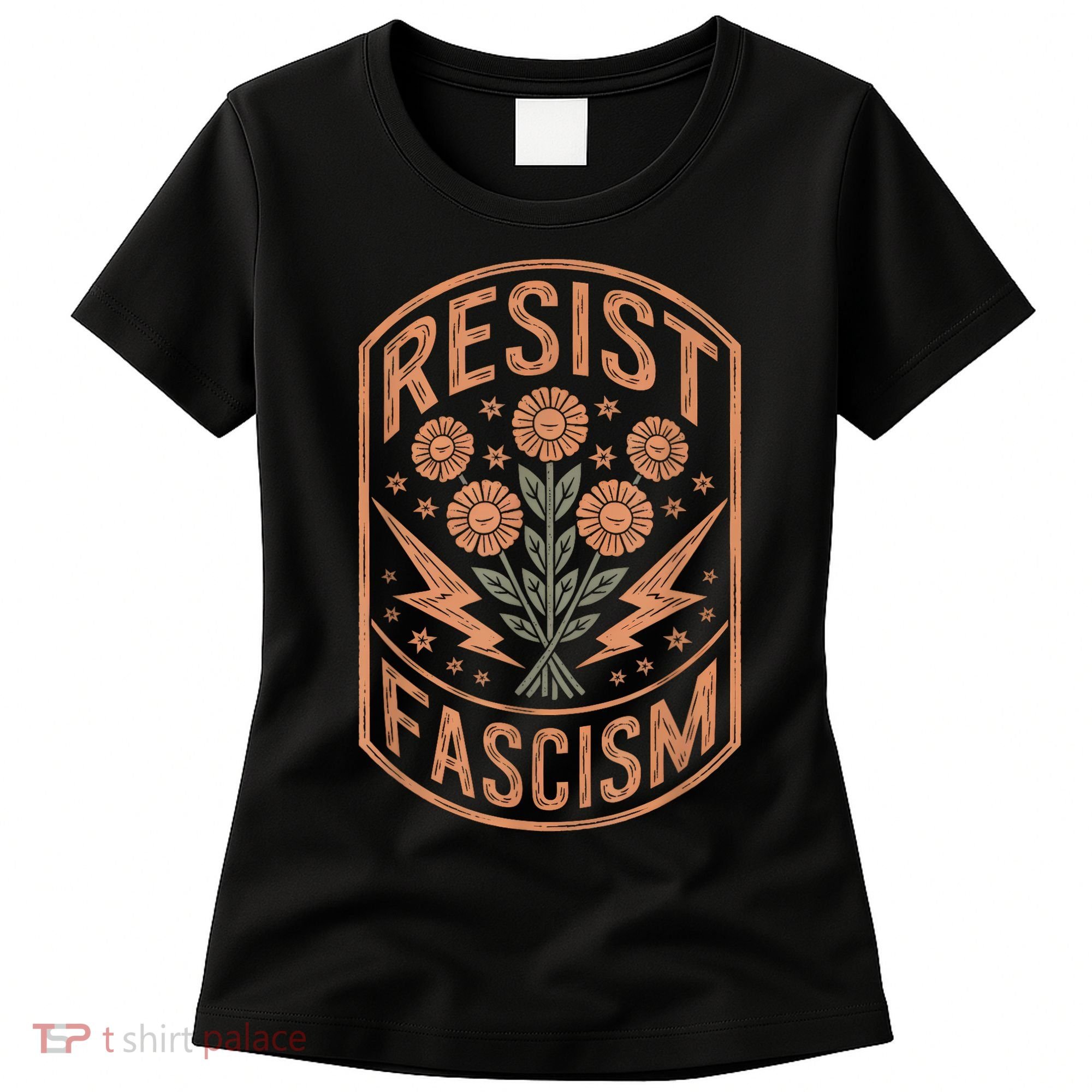 Resist Fascism Protest Trump Anti Trump Women's T-Shirt