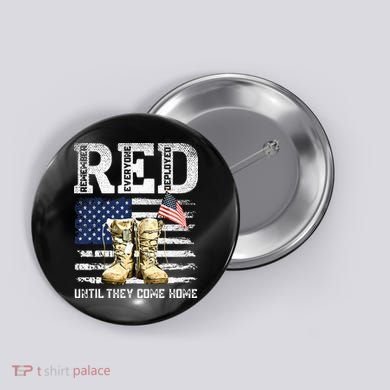 RED Friday Remember Everyone Deployed Every Friday Veterans Button